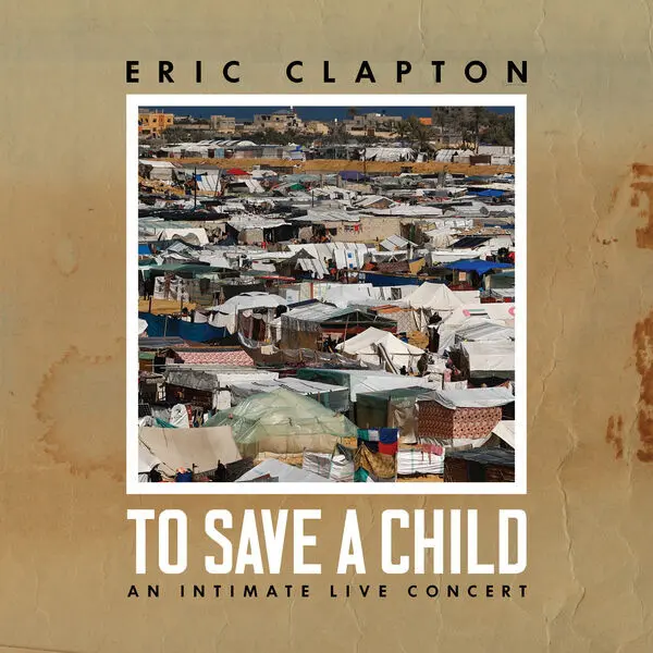 Eric Clapton - To Save A Child: An Intimate Live Concert (2024)