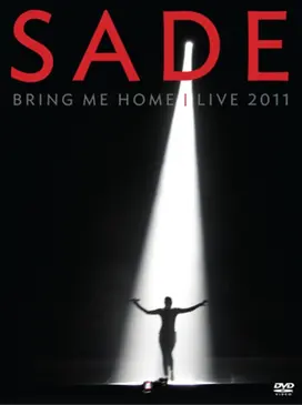 Sade - Bring Me Home - Live 2011 (2012)