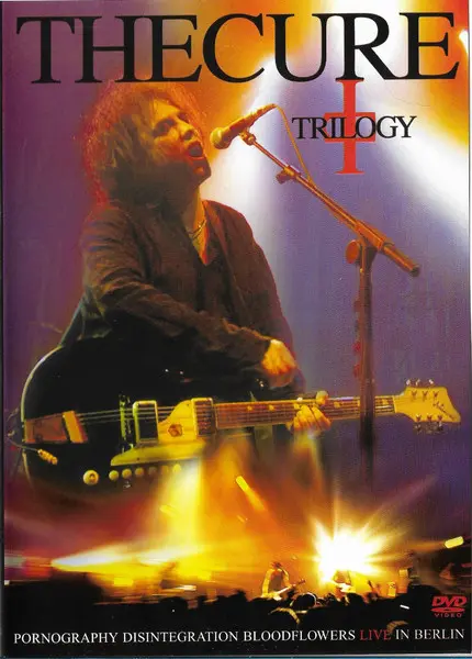 The Cure - Trilogy: Pornography, Disintegration, Bloodflowers (Live In Berlin) (2003)