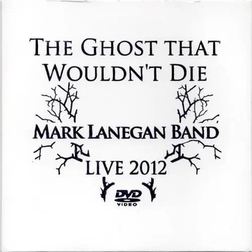 Mark Lanegan Band - The Ghost That Wouldn't Die (Live 2012) (2012)