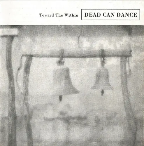 Dead Can Dance - Toward The Within (1994/2003)