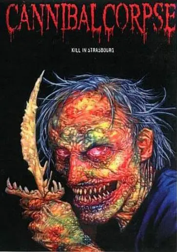 Cannibal Corpse - Kill in Strasbourg (2006)